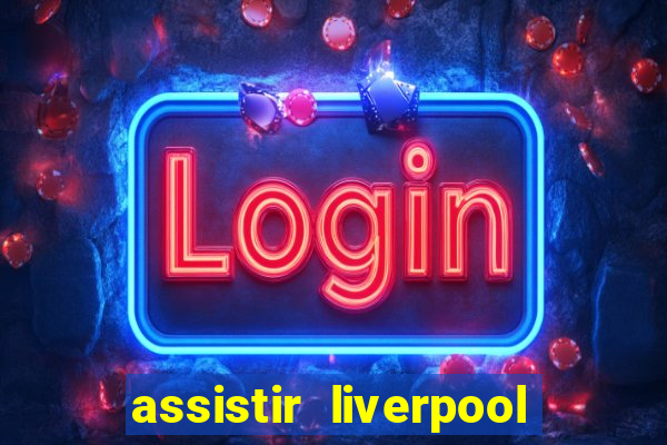 assistir liverpool x manchester city futemax